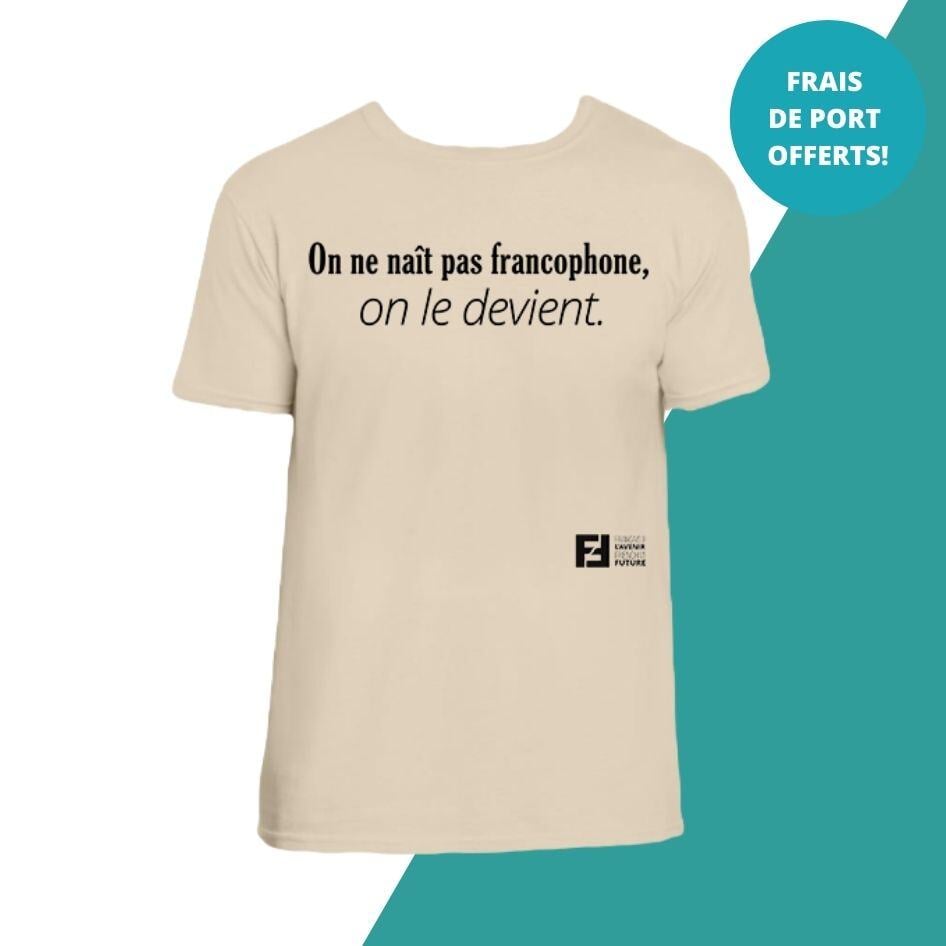 “On ne naît pas francophone, on le devient” t-shirt